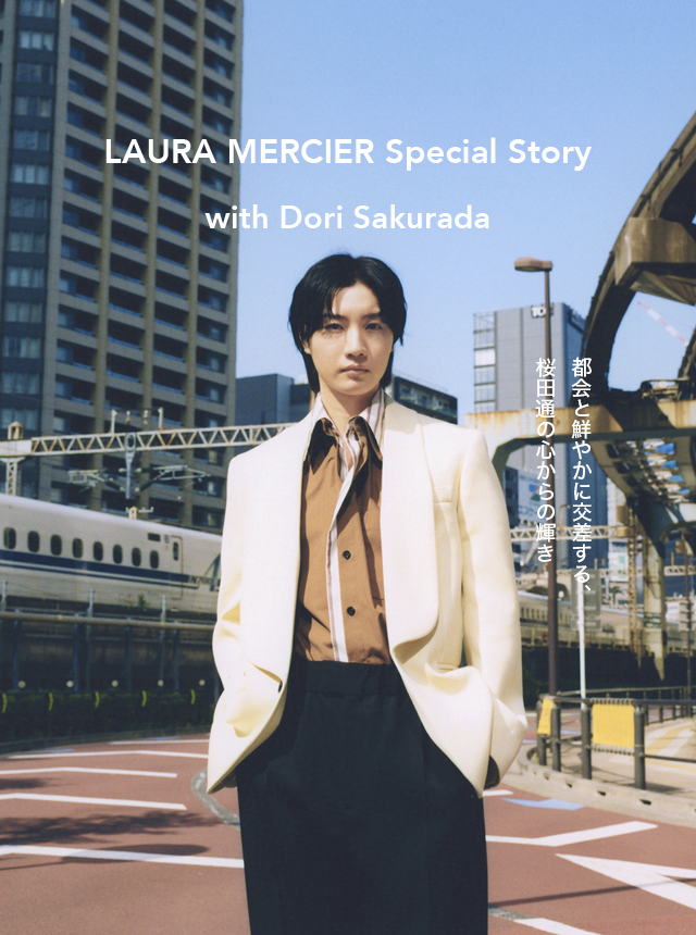 LAURA MERCIER Special Story with Dori Sakurada