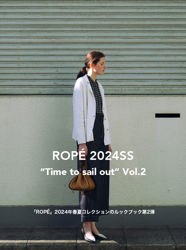 ROPÉ 2024SS “Time to sail out” Vol.2
